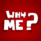 Question: why me?